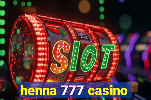 henna 777 casino